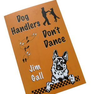 ‘Dog Handlers Don’t Dance’ by Jim Gall